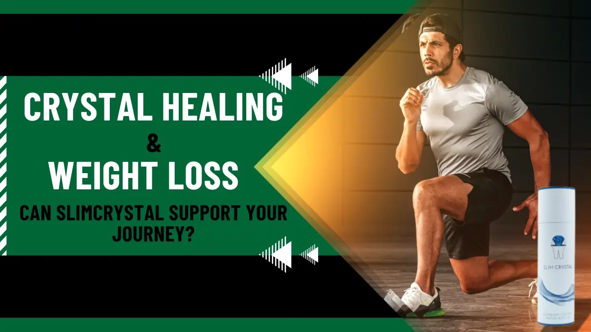 Crystal Healing & Weight Loss Can SLIMCRYSTAL Support Your Journey
