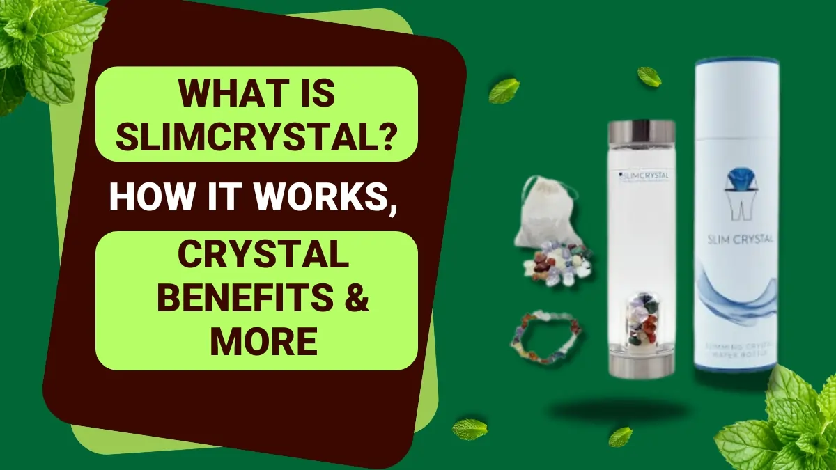 What Is SLIMCRYSTAL How It Works, Crystal Benefits & More